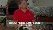 Conheça o Pirarucu na Cama de Jambu do chef Saulo Roque