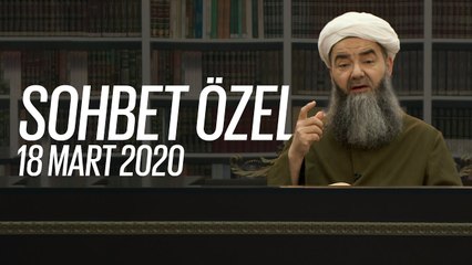 Cübbeli Ahmet Hocaefendi ile Sohbet Özel 18 Mart 2020