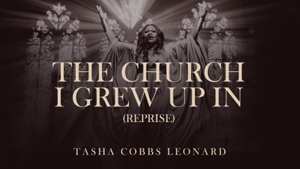 Tasha Cobbs Leonard - The Church I Grew Up In (Reprise / Audio / Live At Greenwood Oasis, Chicago, IL / June 3, 2022)