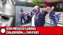 Sin México Libre; Calderón… ¡ya fue!