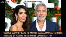 George Clooney says he and wife Amal made a 'terrible mistake' by having their twins learn Ita - 1br