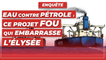 "Eau contre pétrole" : ce projet fou qui embarrasse l'Élysée