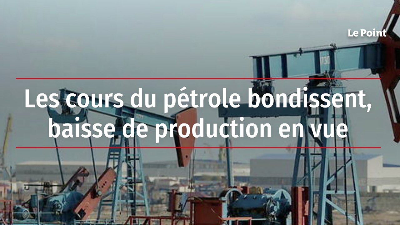 Les cours du pétrole bondissent, baisse de production en vue