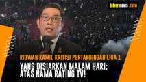 Ridwan Kamil Kritisi Pertandingan Liga 1 yang Disiarkan Malam Hari Atas Nama Rating TV