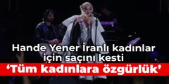 Hande Yener İranlı kadınlar için saçını kesti