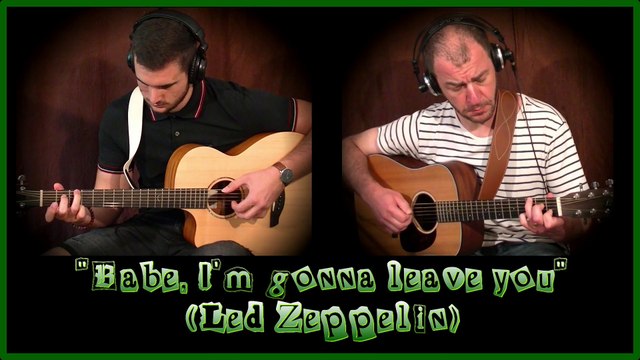 Babe, I'm gonna leave you (Led Zeppelin)