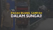 Padah buang sampah dalam sungai!