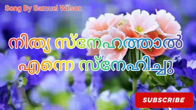 nithya snehathal enne snehichu by samuel wilso Christian songs Malayalam n