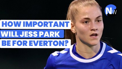 How important will Jess Park be for Everton this WSL season? | Women's Super League Show special