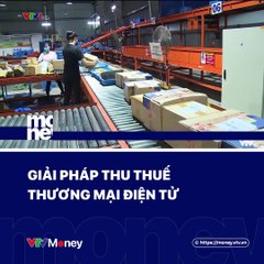 Giải pháp thu thuế thương mại điện tử.  Tiền mặt thì làm sao quản được giao dịch phát sinh nhỉ?