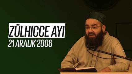Cübbeli Ahmet Hocaefendi ile Zülhıcce Ayının Fazileti Sohbeti 21 Aralık 2006