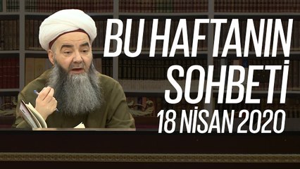 Cübbeli Ahmet Hocaefendi ile Bu Haftanın Sohbeti 18 Nisan 2020