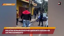 Policías sumariados por presunto exceso en un procedimiento