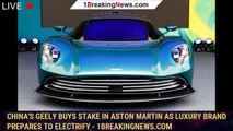 China's Geely buys stake in Aston Martin as luxury brand prepares to electrify - 1breakingnews.com