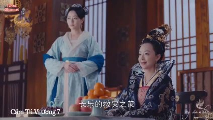 Tập 7 - Cẩm Tú Vị Ương (Lồng tiếng)_DV La Tấn, Đường Yên, Ngô Kiến Hào, Mao Hiểu Đồng