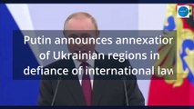 Putin illegally annexes territories in Ukraine,  in defiance of international law