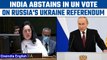 Russia-Ukraine War: India abstains in UN vote on Russian referendums | Oneindia news *News