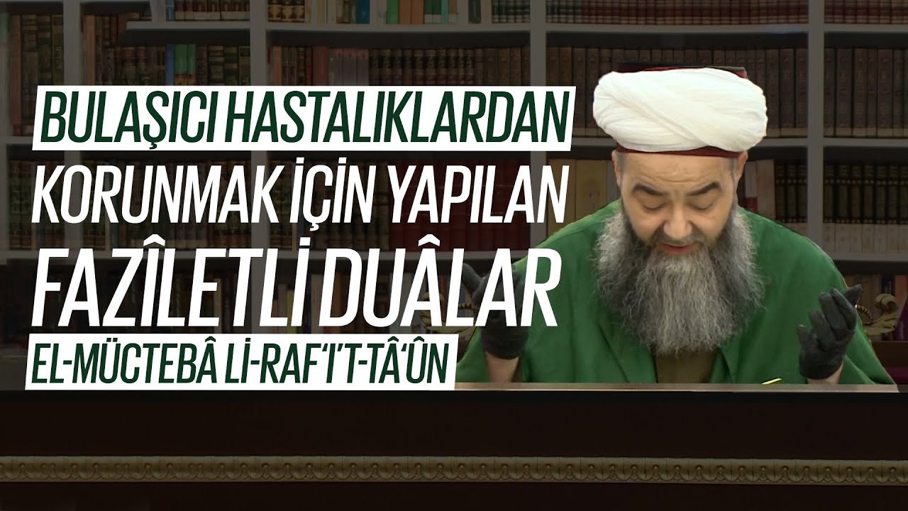 Bulaşıcı Hastalıklardan Korunmak İçin Yapılan Fazîletli Duâlar (el-Müctebâ li-Raf‘ı’t-Tâ‘ûn)