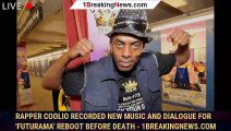 Rapper Coolio recorded new music and dialogue for 'Futurama' reboot before death - 1breakingnews.com