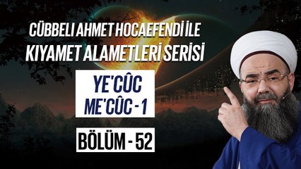 Cübbeli Ahmet Hocaefendi ile Kıyamet Alametleri 52. Ders (Ye'cûc Me'cûc 1. Bölüm) 8 Mart 2007