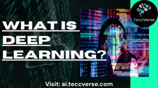 What is Deep Learning? How it Works? Methods of Deep Learning | TeccVerse