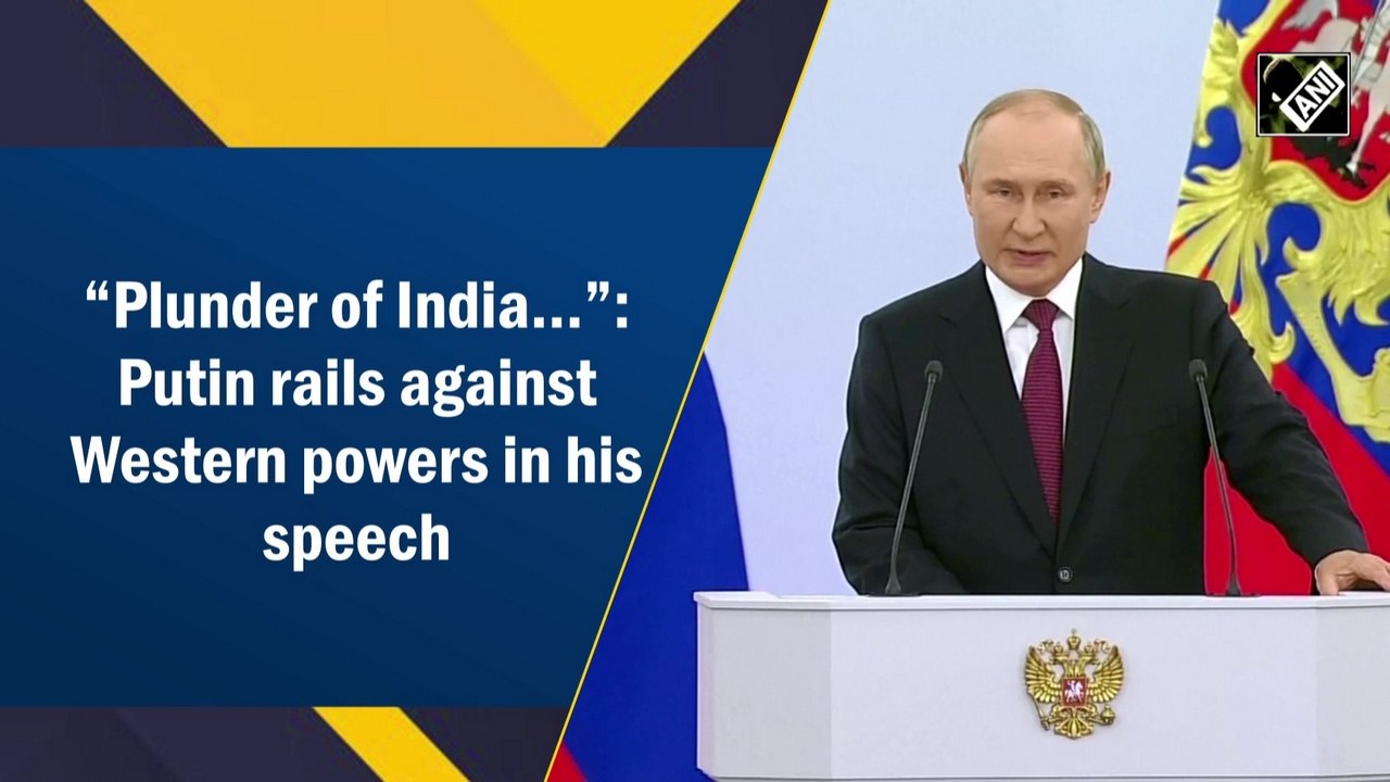'Plunder of India': Putin rails against Western powers in his speech