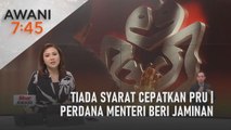 AWANI 7:45 [01/10/2022] - Tiada syarat cepatkan PRU | Perdana Menteri beri jaminan