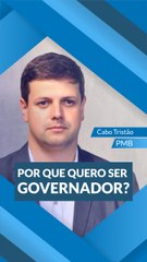 Cabo Tristão: "Por que quero governar Minas?"