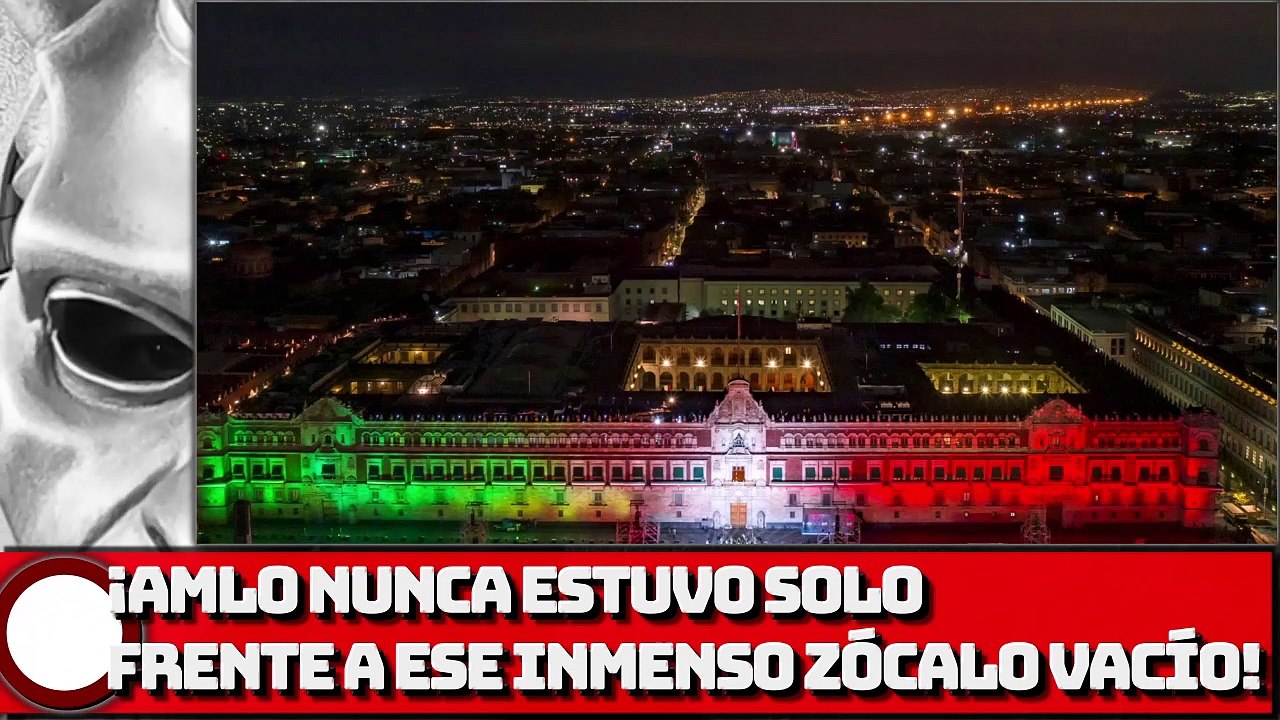 ¡AMLO NUNCA ESTUVO SOLO FRENTE A ESE INMENSO ZÓCALO VACÍO!