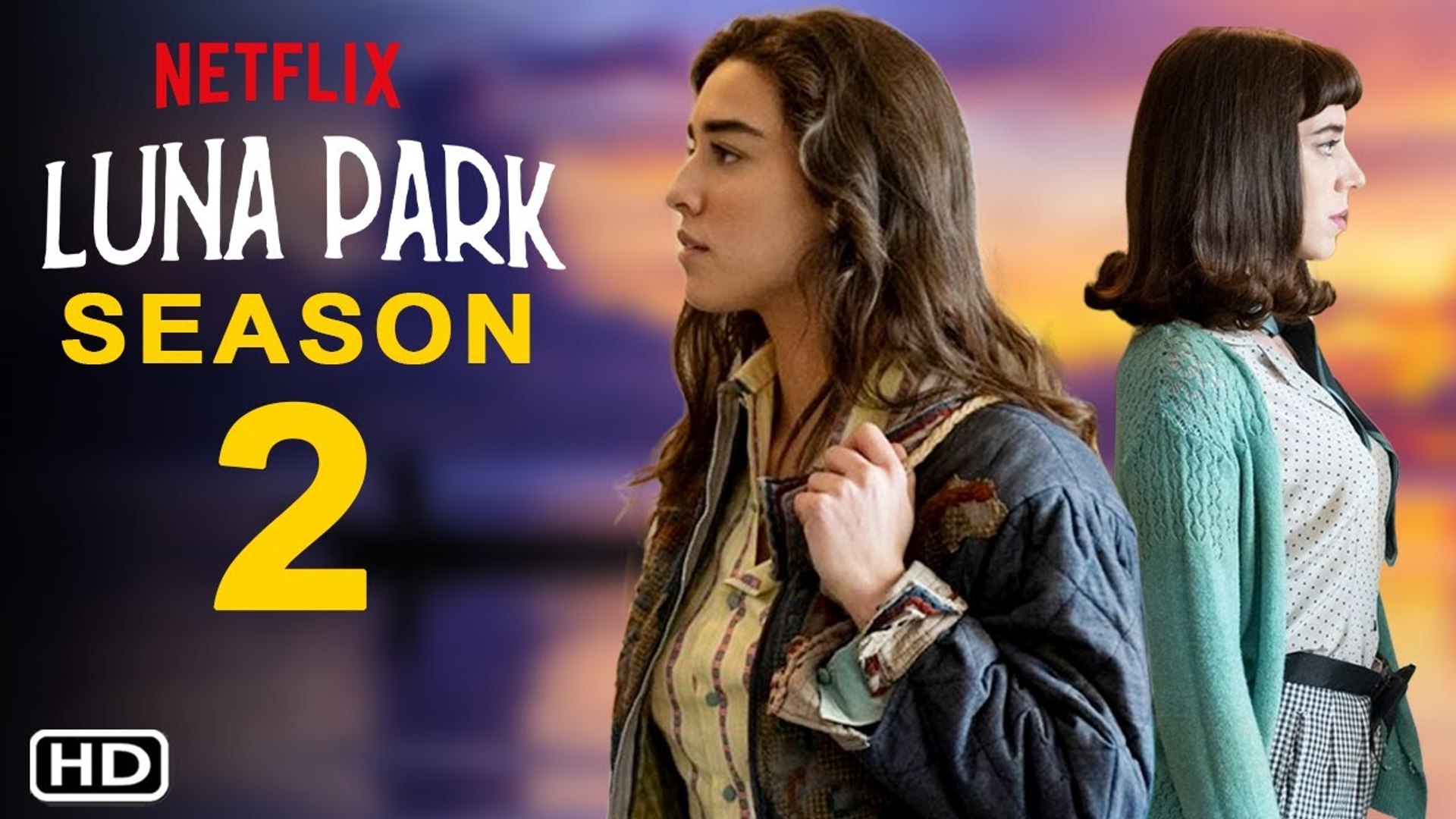 Luna Park Season 2 Netflix Trailer Announcement & Cast Updates - video  Dailymotion