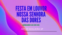 FESTA EM LOUVOR NOSSA SENHORA DAS DORES 2022 ARTUR NOGUEIRA 10_09_22