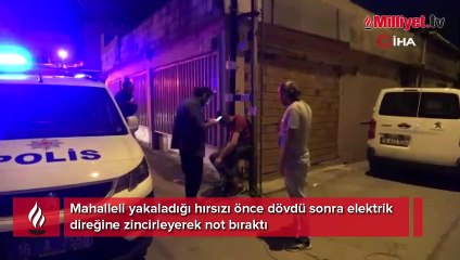 Mahalleli yakaladığı hırsızı önce dövdü sonra elektrik direğine zincirleyerek not bıraktı