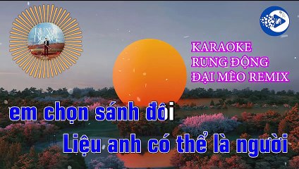 KARAOKE - RUNG ĐỘNG - ĐẠI MÈO REMIX