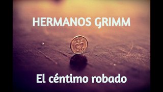 El céntimo robado | Los Hermanos GRIMM Cuentos Originales| Audiolibro en español
