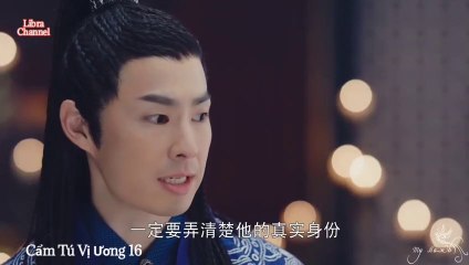 Tập 16 - Cẩm Tú Vị Ương (Lồng tiếng)_DV La Tấn, Đường Yên, Ngô Kiến Hào, Mao Hiểu Đồng.