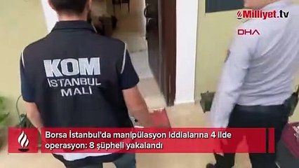 Borsa İstanbul'da manipülasyon iddialarına 4 ilde operasyon: 8 şüpheli yakalandı