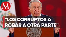 Nunca más México en manos de la minoría; los corruptos se tienen que ir, dice AMLO