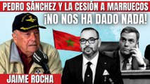 Jaime Rocha sacude a Pedro Sánchez por ceder ante Marruecos: ¡No nos ha dado nada!