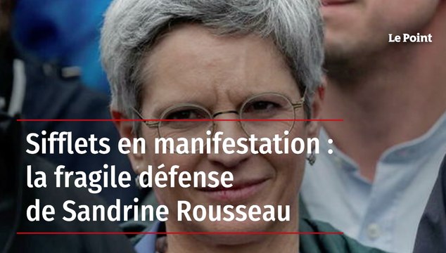 Sifflets en manifestation : la fragile défense de Sandrine Rousseau