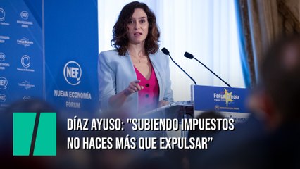 Díaz Ayuso: "Subiendo impuestos no haces más que expulsar"