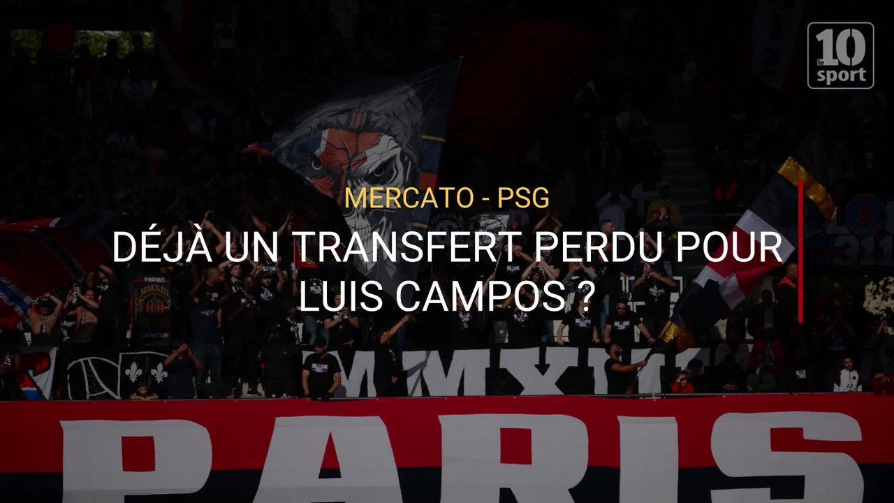 Mercato - PSG : Un transfert déjà perdu pour Luis Campos ?