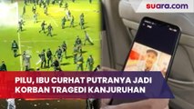 'Kerja Jauh demi Anak', Mrebes Mili, Ibu Curhat Putranya Jadi Korban Tragedi Kanjuruhan