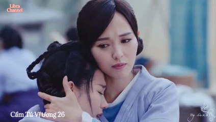 Tập 26-2 - Cẩm Tú Vị Ương (Lồng tiếng)_DV La Tấn, Đường Yên
