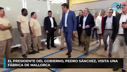 El presidente del Gobierno, Pedro Sánchez, visita una fábrica de Mallorca