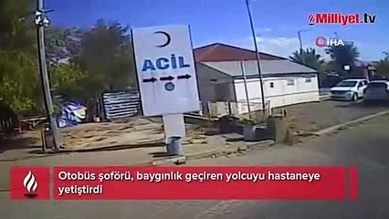 Otobüs şoförü, baygınlık geçiren yolcuyu hastaneye yetiştirdi