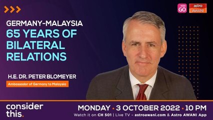 Consider This: Germany (Part 2) - 65 Years Bilateral Relations with Malaysia