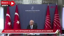 Kılıçdaroğlu, CHP'li büyükşehir belediye başkanları ile görüştü