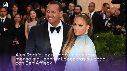 Alex Rodríguez mandó un caluroso mensaje a Jennifer Lopez tras su boda con Ben Affleck