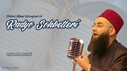 Namazın Önemi (Radyo Sohbetleri) 31 Mart 2007