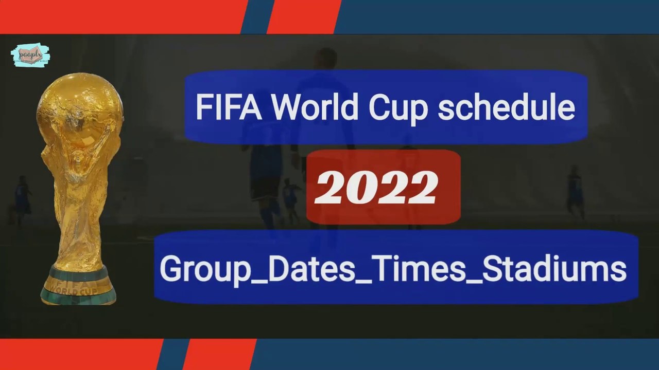 world cup schedule 2022 _groups ,dates times ,stadiums